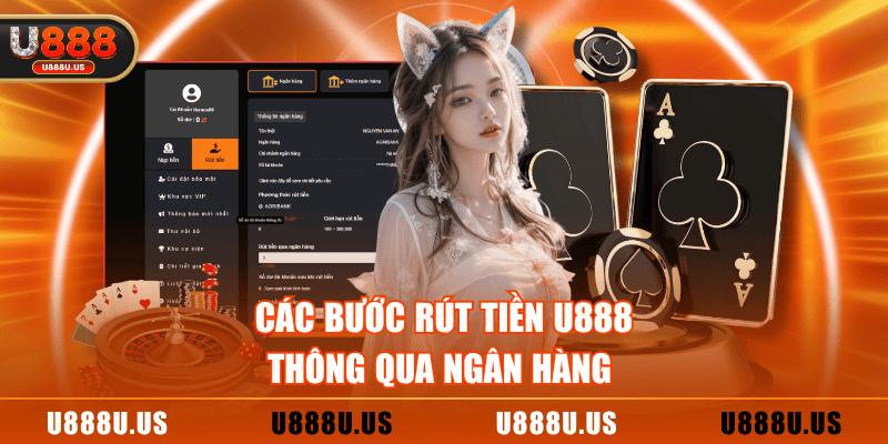 Các bước rút tiền U888 thông qua ngân hàng 