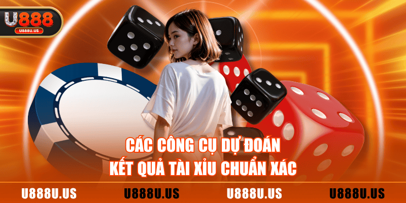 Các công cụ dự đoán kết quả tài xỉu chuẩn xác