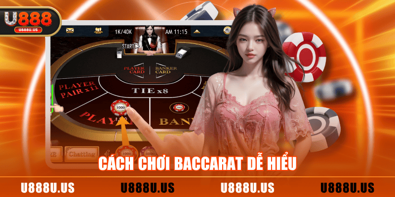 Cách chơi Baccarat dễ hiểu