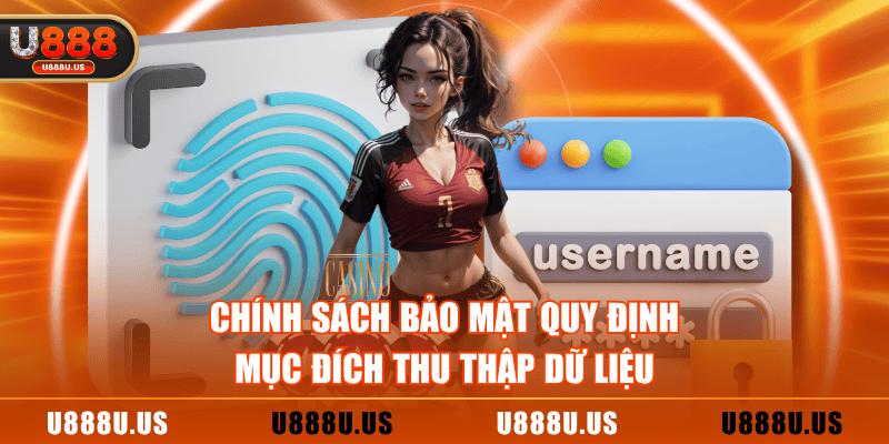 Chính sách bảo mật quy định mục đích thu thập dữ liệu