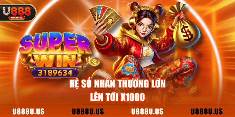 Hệ số nhân thưởng lớn lên tới x1000