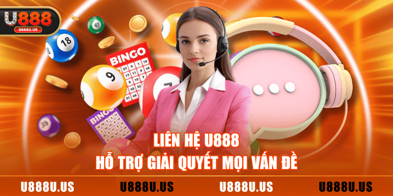 Liên hệ U888 hỗ trợ giải quyết mọi vấn đề