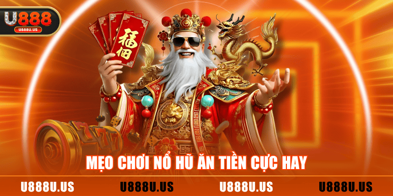 Mẹo chơi nổ hũ ăn tiền cực hay