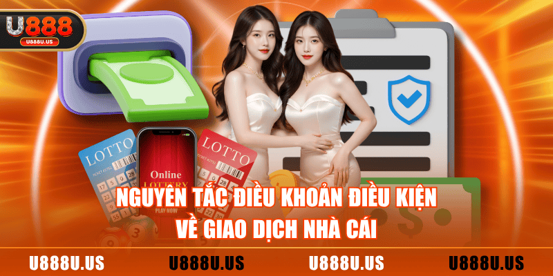Nguyên tắc điều khoản điều kiện về giao dịch nhà cái
