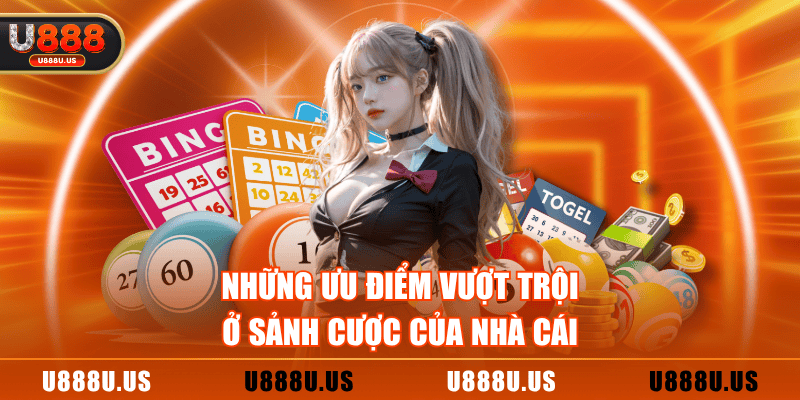 Những ưu điểm vượt trội ở sảnh cược của nhà cái