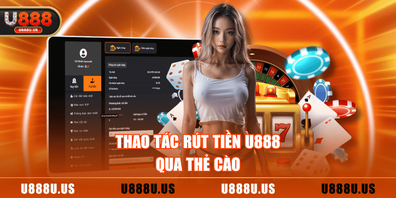 Thao tác rút tiền U888 qua thẻ cào