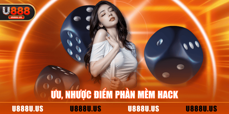 Ưu, nhược điểm phần mềm hack
