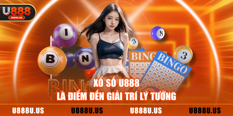 Xổ số U888 là điểm đến giải trí lý tưởng